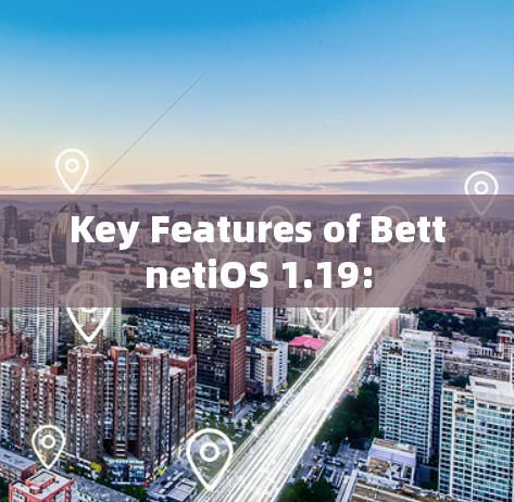 Key Features of BettnetiOS 1.19: