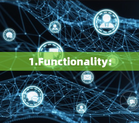 1.Functionality: