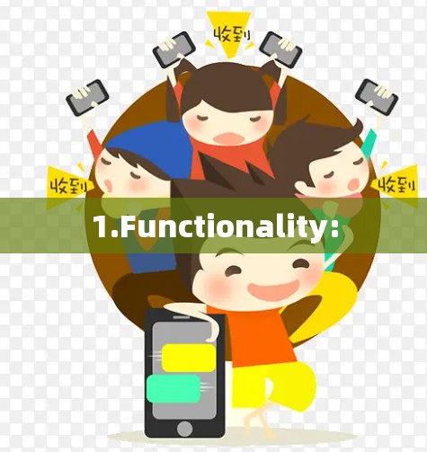 1.Functionality: 1.Functionality: