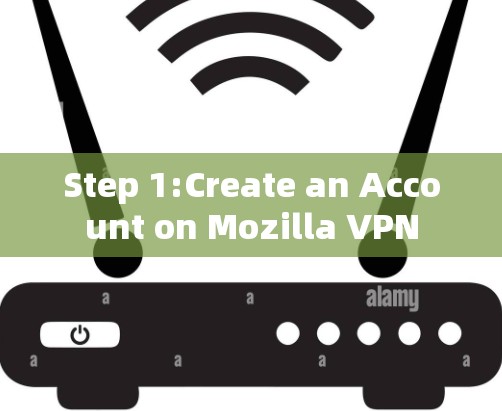 Step 1:Create an Account on Mozilla VPN