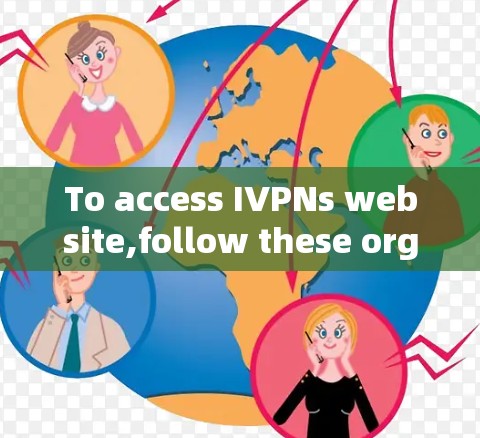 To access IVPNs website,follow these organized steps based on the information gathered: To access IVPNs website,follow these organized steps based on the information gathered: