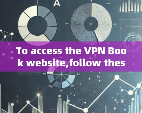 To access the VPN Book website,follow these organized steps: To access the VPN Book website,follow these organized steps: